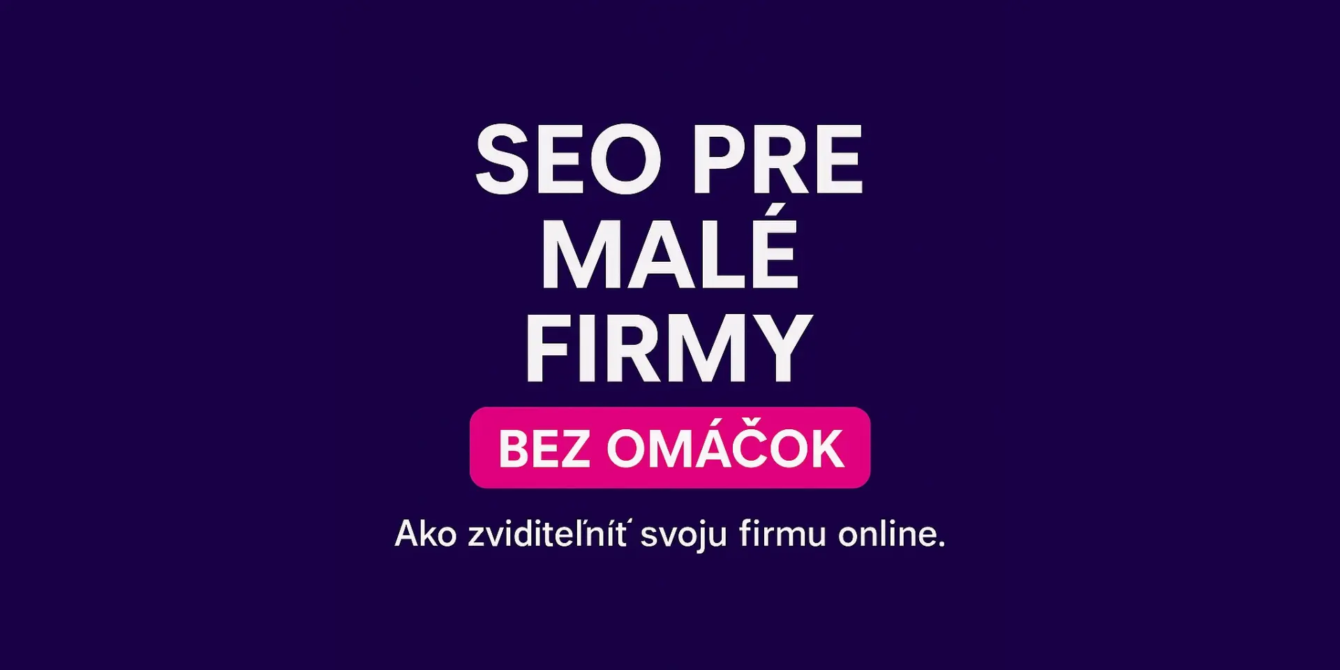 Thumbnail s textom SEO pre malé firmy – Bez omáčok a podtitulom Ako zviditeľniť svoju firmu onlin